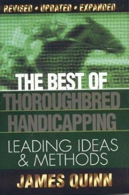 The Best of Thoroughbred Handicapping: Leading Ideas & Methods by James Quinn