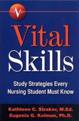 Vital Skills: Study Strategies Every Nursing Student Must Know by Straker: New