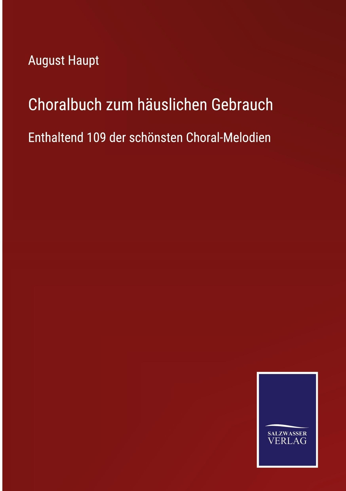 August Haupt | Choralbuch Zum Häuslichen Gebrauch | Buch | Deutsch