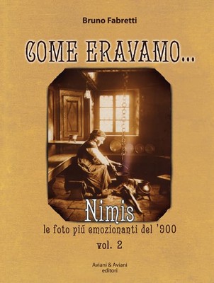 Bruno Fabretti Come eravano. Nimis le foto più emozionanti del '900. (Paperback)