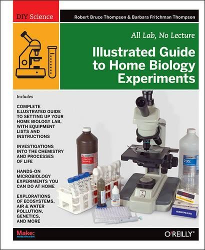 Illustrated Guide to Home Biology Experiments by Robert Bruce... - 9781449396596