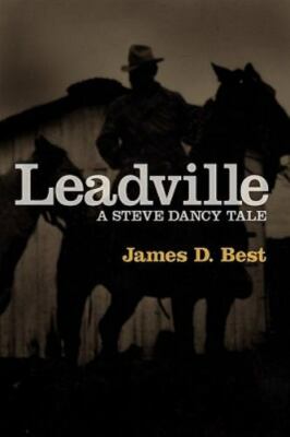 Leadville; Steve Dancy Tale - paperback, 9781604942385, James D Best
