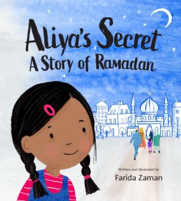 Aliya's Secret: A Story of Ramadan by Zaman, Farida