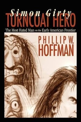 Phillip W. Hoffman Simon Girty: Turncoat Hero (Taschenbuch)