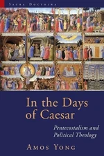 In the Days of Caesar: Pentecostalism an..., Yong, Amos