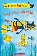 Je Lis Avec Pat Le Chat: Pat Sous La Mer (French Edition) - paperback Dean, ...
