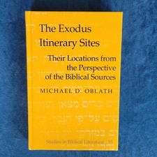 THE EXODUS ITINERARY SITES -  THEIR LOCATIONS FROM THE BIBLICAL SOURCES