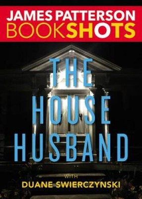 The House Husband (Bookshots) - Paperback By Patterson, James - GOOD