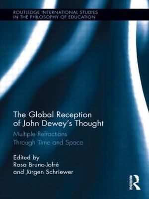 Global Reception of John Dewey's Thought : Multiple Refractions Through Time ...