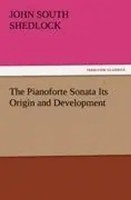 J. S. Shedlock | The Pianoforte Sonata Its Origin And Development | Taschenbuch