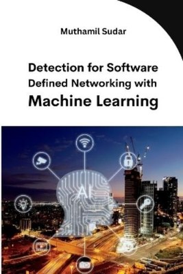 Muthamil Sudar Detection for Software Defined Networking with Machin (Paperback)