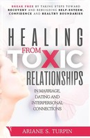 Ariane Turpin | Healing From Toxic Relationships In Marriage, Dating, And...