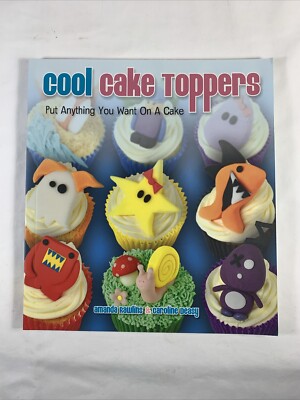 Cool Cake Toppers: Put Anything You Want on a Cake, Rawlins, Deasy