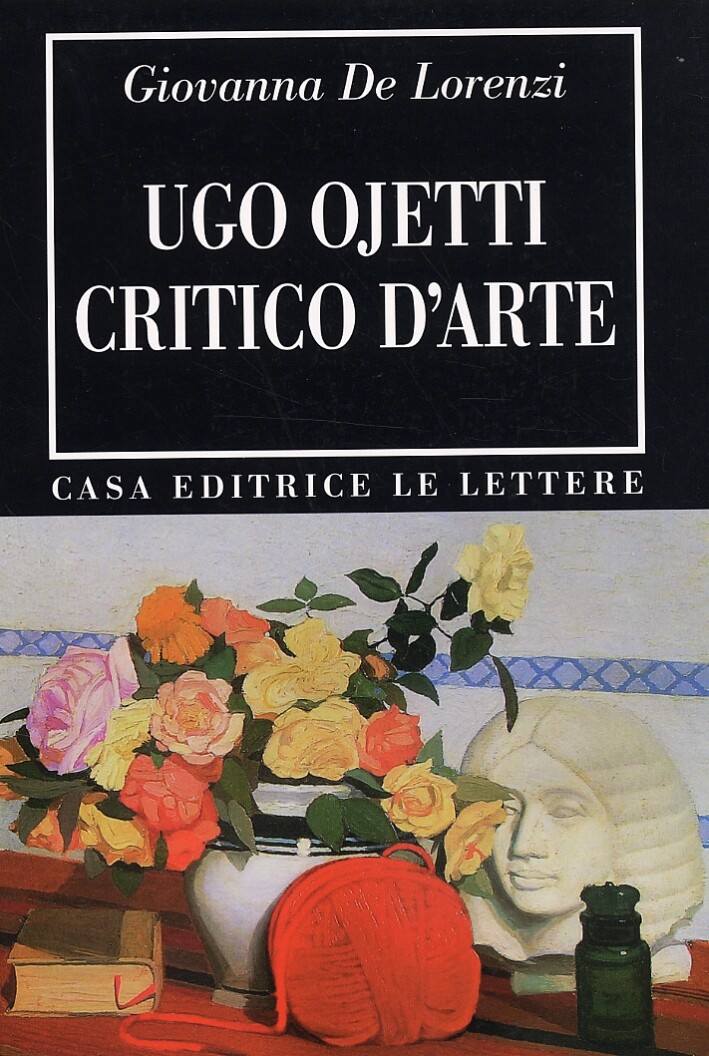 Libri De Lorenzi Giovanna - Ugo Ojetti Critico D'arte. Dal -Marzocco- A -Dedalo-