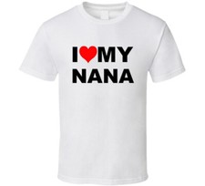 I Love My Nana Trending Grandma Grandmother Mimi Gift T Shirt