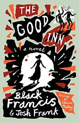 THE GOOD INN: A NOVEL By Black Francis & Josh Frank - Hardcover **BRAND NEW**