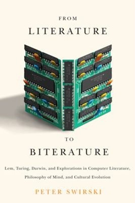 From Literature to Biterature : Lem, Turing, Darwin, and Explorat