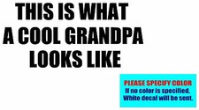 THIS IS WHAT A COOL GRANDPA LOOKS LIKE Vinyl decal sticker Graphic Die Cut 7"
