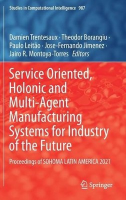 Service Oriented, Holonic and Multi-Agent Manufacturing Syste... - 9783030809058