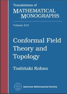 CONFORMAL FIELD THEORY AND TOPOLOGY By Toshitake Kohno **BRAND NEW**