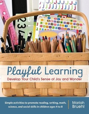 Playful Learning: Develop Your Child's Sense of Joy by Bruehl, Mariah 1590308190