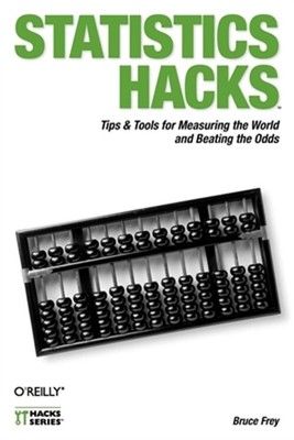 Statistics Hacks: Tips & Tools for Measuring the World and Beating the Odds (Pap