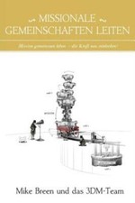 Missionale Gemeinschaften Leiten: Mission Gemeinsam Leben - Die Kraft Neu E...