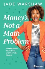 Money Is Not a Math Problem: The Real..., Warshaw, Jade