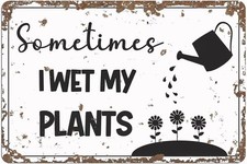 Metal Tin Sign Plant Lover Sometimes I Wet My Plants Wall Art 8x12