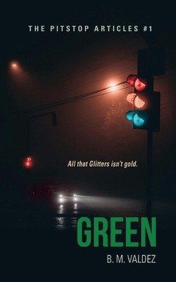 Green: The Pitstop Articles - Book 1 by B.M. Valdez Paperback Book