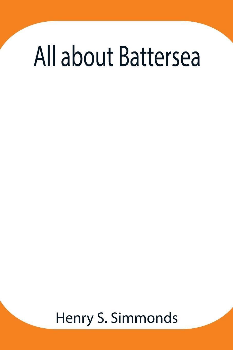 Thumbnail - Henry S. Simmonds | All About Battersea | Taschenbuch | Englisch