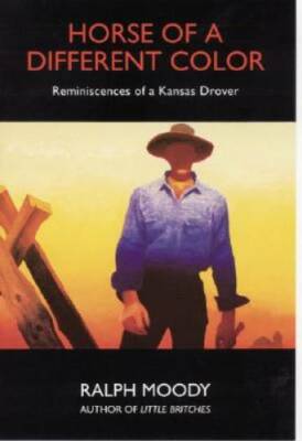 Horse of a Different Color: Reminiscences of a Kansas Drover - Paperback - GOOD