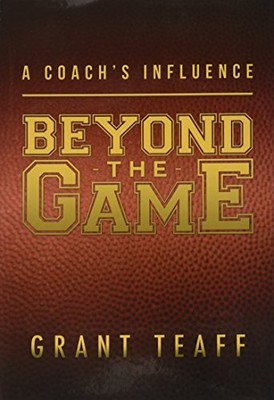 A COACH'S INFLUENCE: BEYOND THE GAME By Grant Teaff - Hardcover **BRAND NEW**
