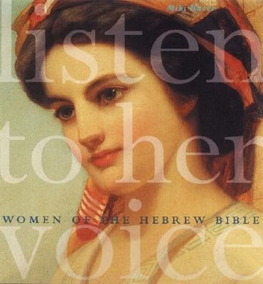 Listen to Her Voice: Women of the Hebrew Bible by Miki Raver: Used