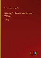 Don Antonio De Sancha | Obras De Don Francisco De Quevedo Villegas | Taschenbuch