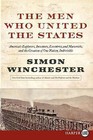 The Men Who United the States: America's Explorers, Inventors, Eccentrics and Mavericks, at the Creation of One Nation, Indivisible by Author and Historian Simon Winchester (Paperback / softback, 2013)
