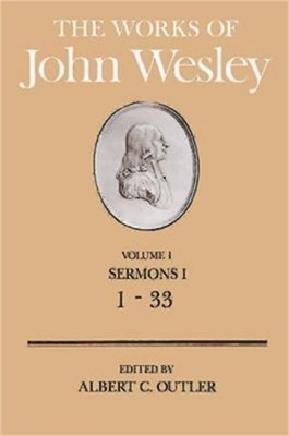 The Works of John Wesley Volume 1: Sermons I (1-33) (Hardback or Cased Book)