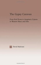 The Gypsy Caravan: From Real Roma to Imaginary , Malvinni..