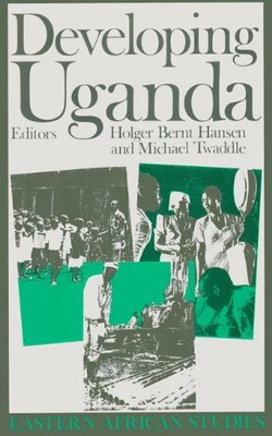 Developing Uganda (Eastern African Studies),Sunny Hansen