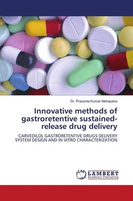 Innovative methods of gastroretentive sustained-release drug delivery Prasanta K
