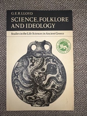 SCIENCE, FOLKLORE AND IDEOLOGY Studies in the Life Sciences in Ancient Greece SC