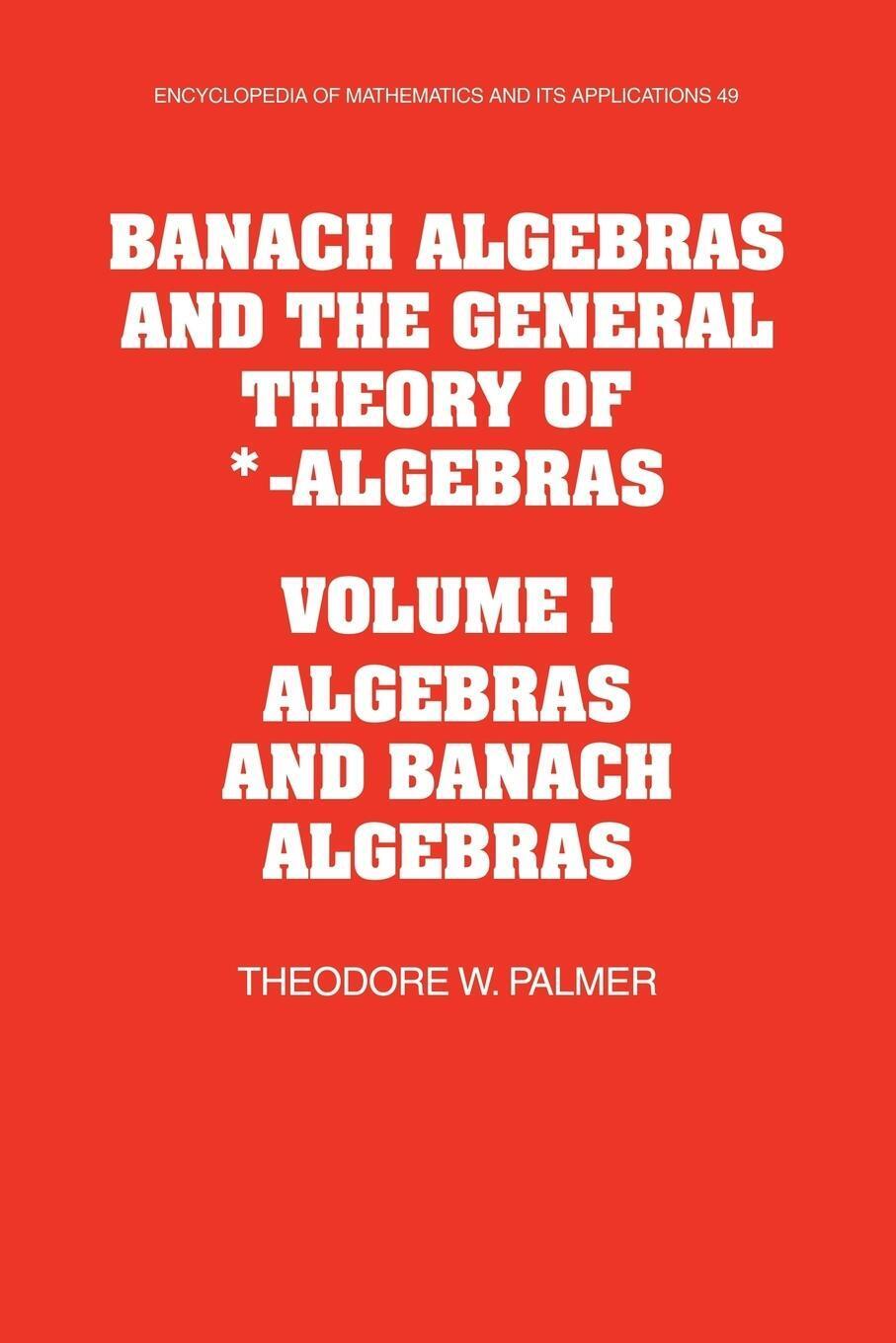 Thumbnail - Banach Algebras And The General Theory Of -algebras | Theodore W.