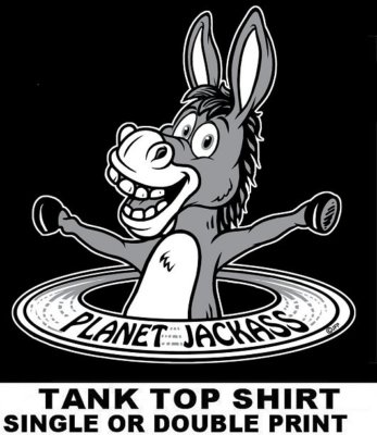 PLANET JACKASS HAS THEM BAD ASS STUPID ASS DUMB ASS SMART ASS WISE ASS TANK TOP