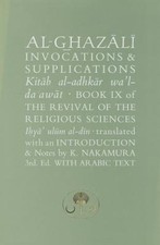 Al-Ghazali on Invocations and Supplications: Book IX of the Revival of the