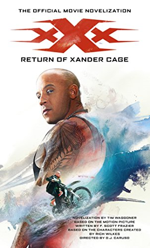 xXx: Return of Xander Cage- The Official Movie Novelization - Tim Waggoner