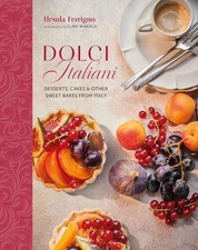 Dolci Italiani: Desserts, cakes & other sweet bakes from Italy (Ursula Ferrigno'