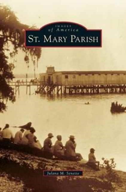 St. Mary Parish by Julana M Senette HARDBACK 9781531663667