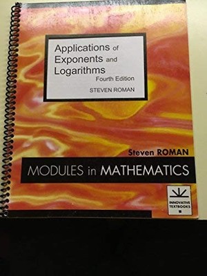 APPLICATIONS OF EXPONENTS AND LOGARITHMS (MODULES IN By Steven Roman