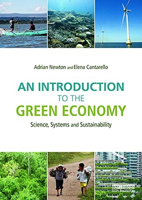 An Introduction to the Green Economy : Science, Systems and Susta