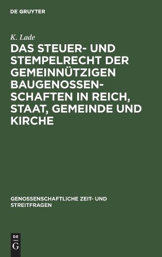 K Lade Das Steuer- Und Stempelrecht Der Gemeinnützigen Baugenossensch (Hardback)